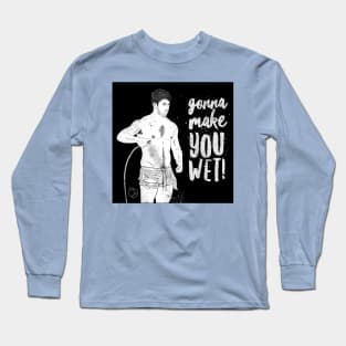 Make You Wet Long Sleeve T-Shirt